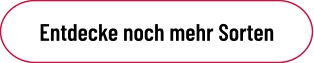 Entdecke noch mehr Sorten